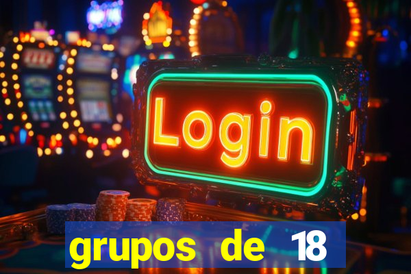 grupos de 18 dezenas para lotofácil